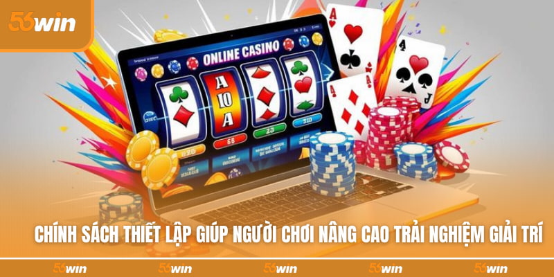 Chính sách thiết lập giúp người chơi nâng cao trải nghiệm giải trí